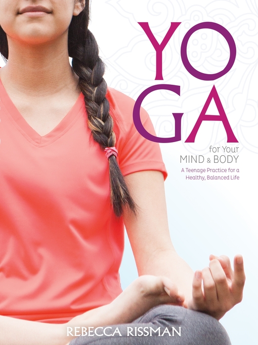 Title details for Yoga for Your Mind and Body by Rebecca Rissman - Available